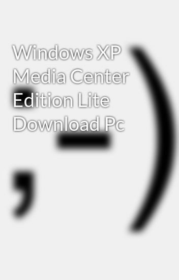 Windows xp media center edition sp3 download
